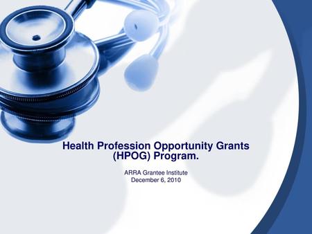 Health Profession Opportunity Grants (HPOG) Program.