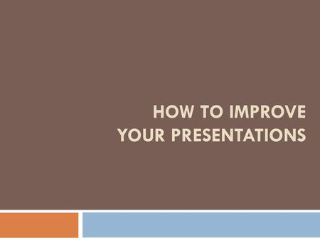 How to Improve your presentations