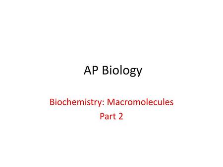 Biochemistry: Macromolecules Part 2