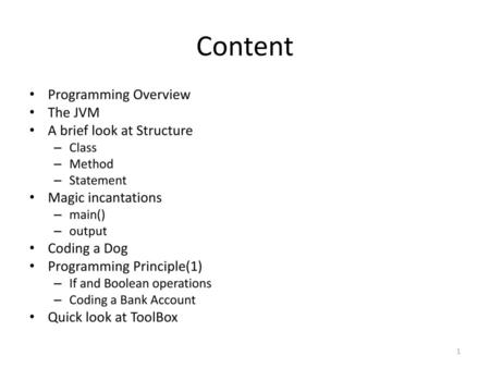 Content Programming Overview The JVM A brief look at Structure