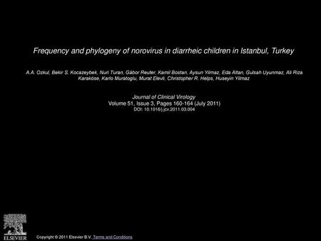 Frequency and phylogeny of norovirus in diarrheic children in Istanbul, Turkey  A.A. Ozkul, Bekir S. Kocazeybek, Nuri Turan, Gábor Reuter, Kamil Bostan,