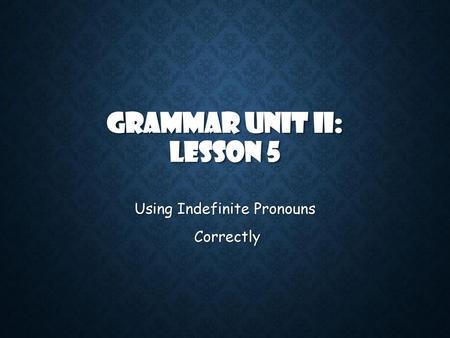 Grammar Unit II: Lesson 5
