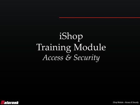 iShop Training Module Access & Security