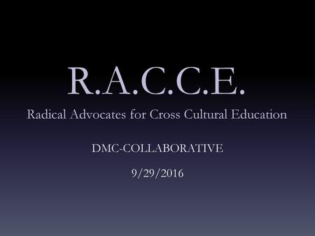R.A.C.C.E. Radical Advocates for Cross Cultural Education