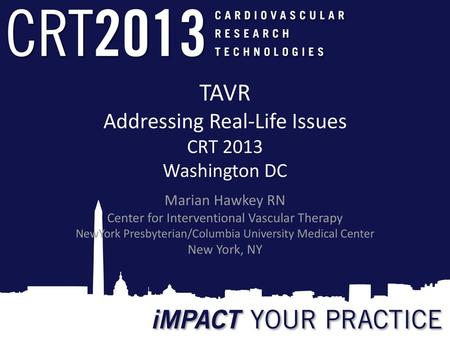 TAVR Addressing Real-Life Issues CRT 2013 Washington DC