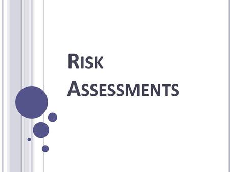 Risk Assessments.