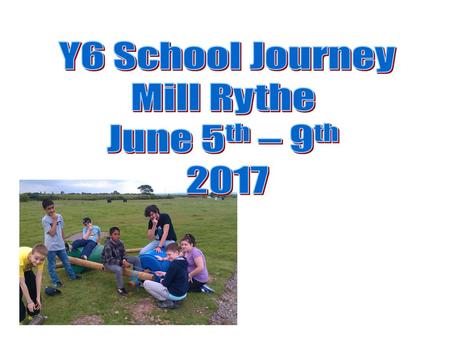 Y6 School Journey Mill Rythe June 5th – 9th 2017.