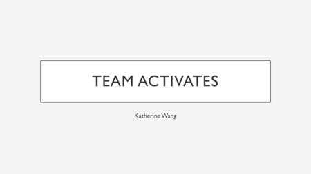 Team activates Katherine Wang.