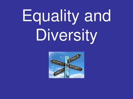 Equality and Diversity