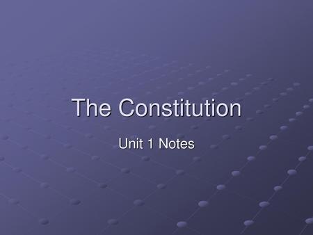 The Constitution Unit 1 Notes.