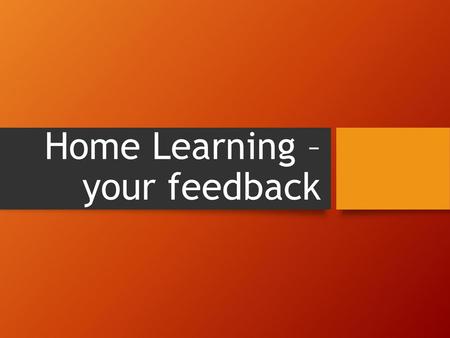 Home Learning – your feedback