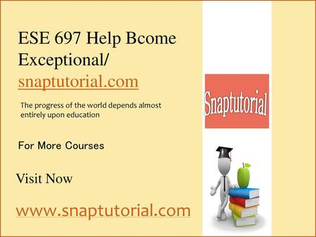Snaptutorial ESE 697 Help Bcome Exceptional/ snaptutorial.com