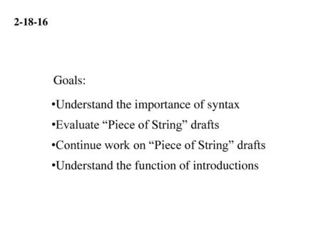 Understand the importance of syntax Evaluate “Piece of String” drafts
