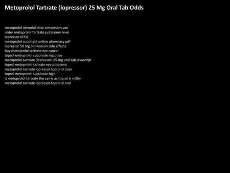 Metoprolol Tartrate (lopressor) 25 Mg Oral Tab Odds