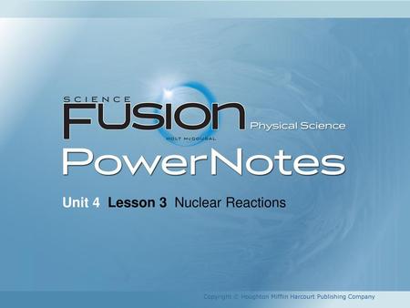 Unit 4 Lesson 3 Nuclear Reactions