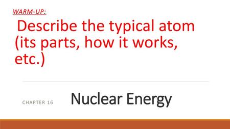 Chapter 16 Nuclear Energy