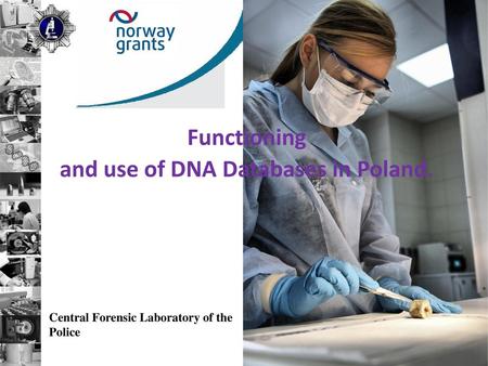 Functioning and use of DNA Databases in Poland.