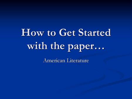 How to Get Started with the paper…