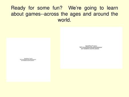 Ready for some fun? We’re going to learn about games--across the ages and around the world. http://www.opencourtresources.com.