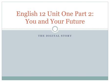English 12 Unit One Part 2: You and Your Future