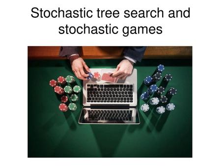 Stochastic tree search and stochastic games