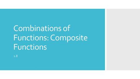 Combinations of Functions: Composite Functions