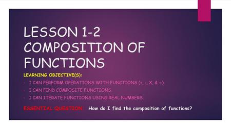 LESSON 1-2 COMPOSITION OF FUNCTIONS