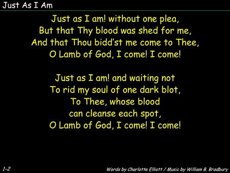 can cleanse each spot, O Lamb of God, I come! I come!