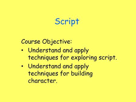 Script Course Objective: