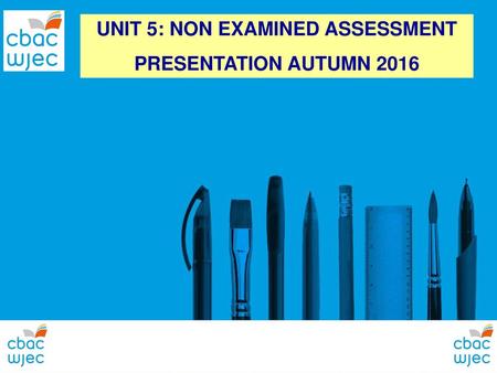 UNIT 5: NON EXAMINED ASSESSMENT