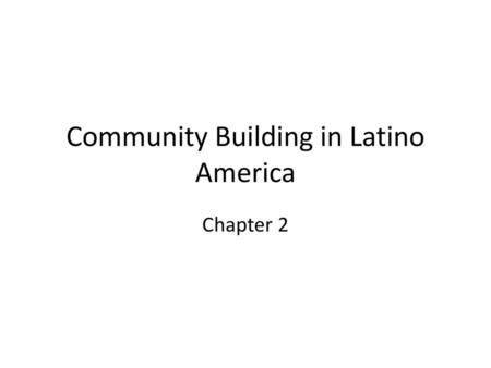 Community Building in Latino America