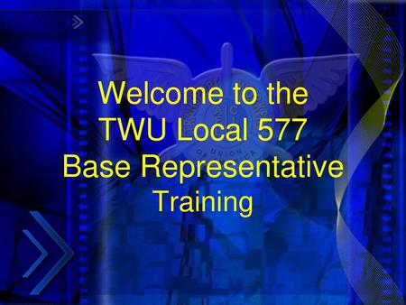Welcome to the TWU Local 577 Base Representative Training