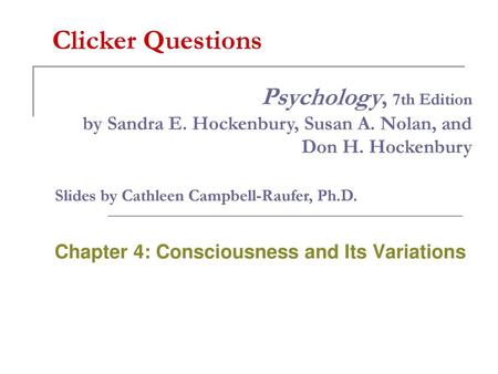 Chapter 4: Consciousness and Its Variations