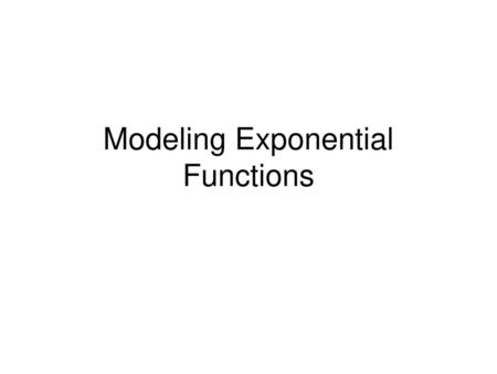 Modeling Exponential Functions