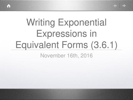 Writing Exponential Expressions in Equivalent Forms (3.6.1)