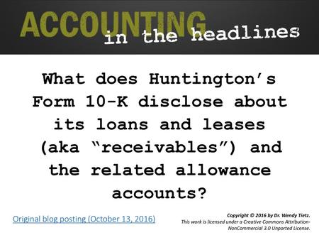 What does Huntington’s Form 10-K disclose about its loans and leases (aka “receivables”) and the related allowance accounts? Original blog posting.