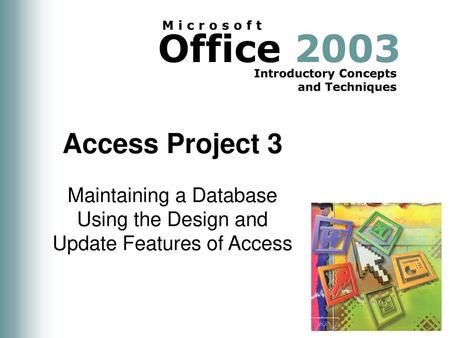 Maintaining a Database Using the Design and Update Features of Access