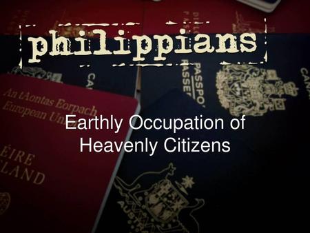 Earthly Occupation of Heavenly Citizens.