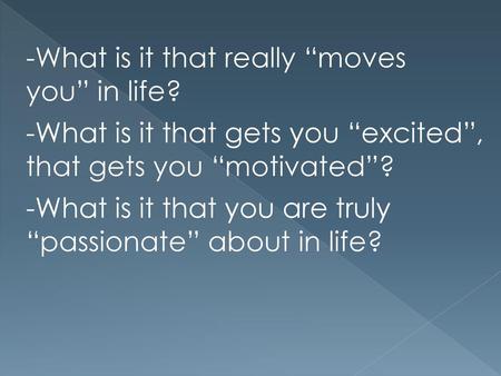 -What is it that really “moves you” in life?