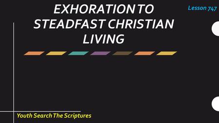 EXHORATION TO STEADFAST CHRISTIAN LIVING