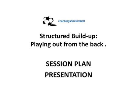 Structured Build-up: Playing out from the back .