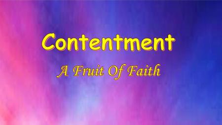Contentment A Fruit Of Faith.