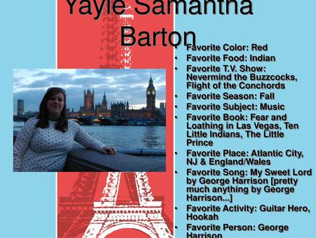 Yayle Samantha Barton Favorite Color: Red Favorite Food: Indian
