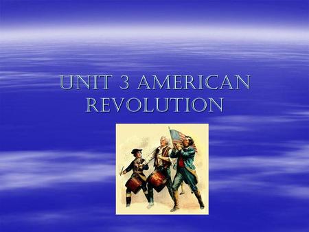 Unit 3 American Revolution
