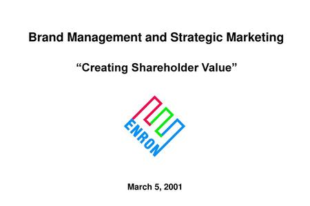 Brand Management and Strategic Marketing “Creating Shareholder Value”