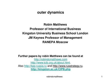 outer dynamics Robin Matthews Professor of International Business