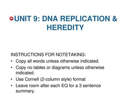 UNIT 9: DNA REPLICATION & HEREDITY