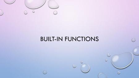 Built-in Functions.