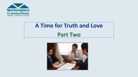 A Time for Truth and Love Part Two