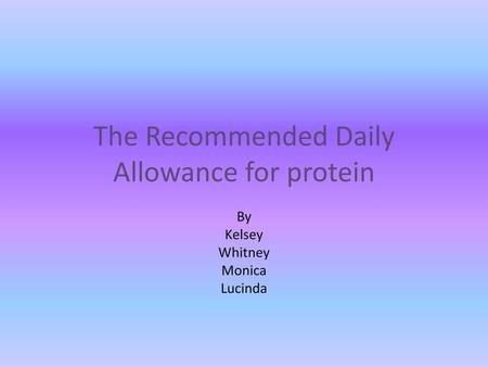 The Recommended Daily Allowance for protein